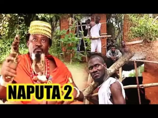 Video: Naputa 2 - Latest Nigerian Igbo Movies